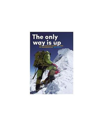 The only way is up. wat managers kunnen leren uit bergexpedities, Wim Smets, Paperback