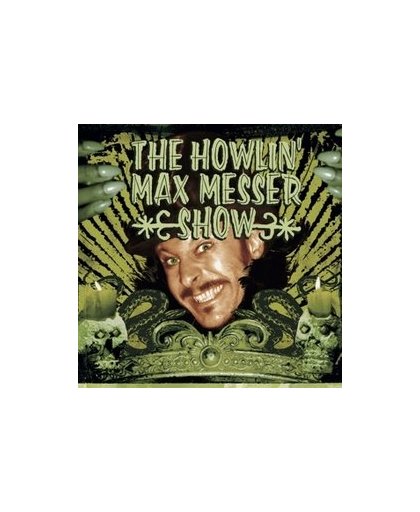 HOWLIN' MAX MESSER SHOW. HOWLIN' MAX MESSER SHOW, CD