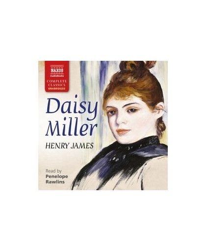 DAISY MILLER BY HENRY JAMES / READ BY PENELOPE RAWLINS. Henry James, CD