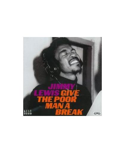 GIVE THE POOR MAN A BREAK. Audio CD, JIMMY LEWIS, CD