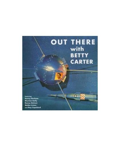OUT THERE ...CARTER - W/ BETTY CARTER, RAY COPELAND, TOMMY GRYCE. Audio CD, V/A, CD