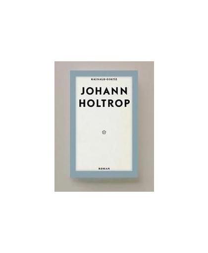 Johann Holtrop. afbraak van de maatschappij; roman, Rainald Goetz, Paperback