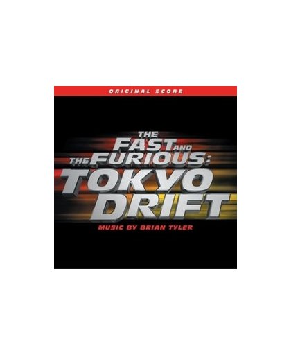 THE FAST & THE FURIOUS:.. .. TOKYO DRIFT / MUSIC BY BRIAN TYLER. OST, CD