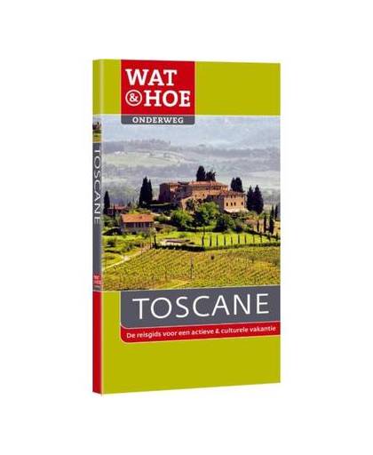 Toscane - Wat & Hoe onderweg