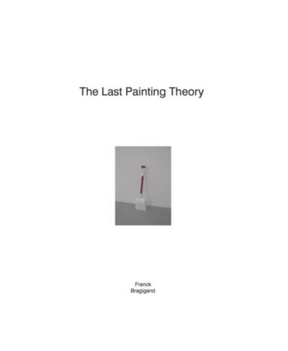 The last painting theory ! Franck Bragigand