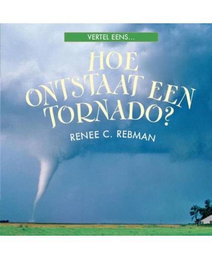 Hoe ontstaat een Tornado?