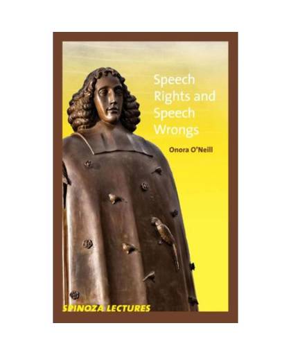 Speech rights and speech wrongs - Spinoza lectures