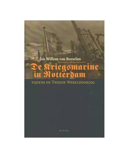 De Kriegsmarine in Rotterdam - Historische