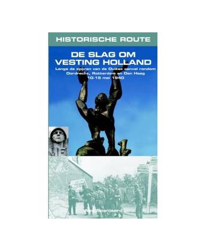 De slag om Vesting Holland - Historische Route