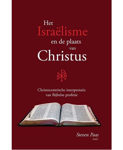 Het Israëlisme en de plaats van Christus - Steven Paas