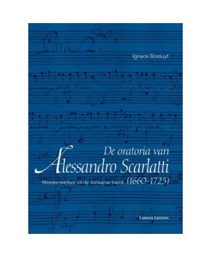 De oratoria van Alessandro Scarlatti (1660-1725)