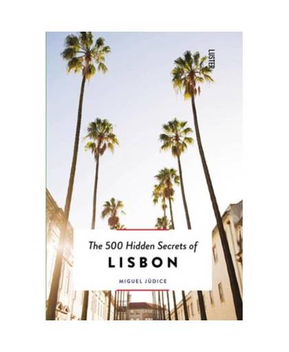 The 500 hidden secrets of Lisbon - The 500 Hidden