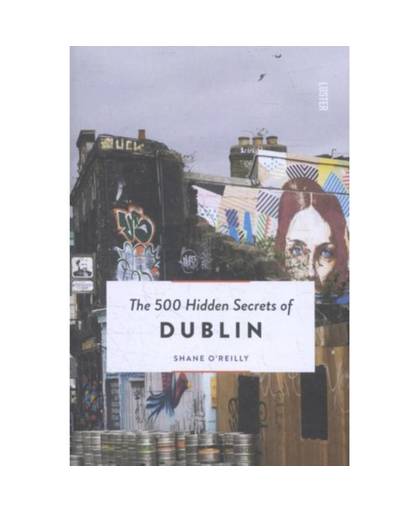 The 500 hidden secrets of Dublin - The 500 Hidden