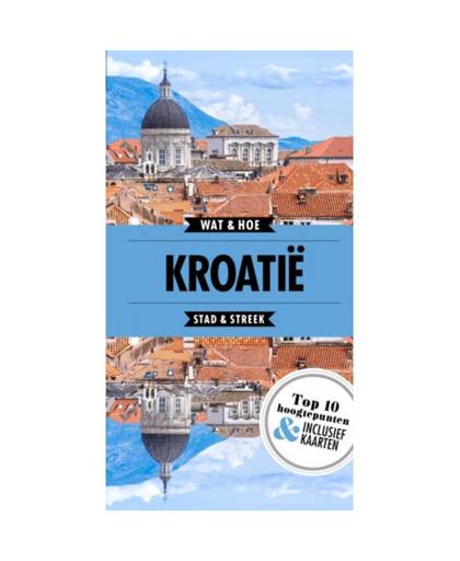 Kroatië - Wat & Hoe Reisgids