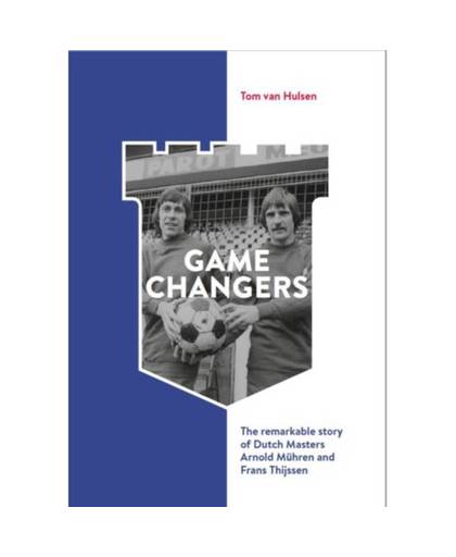 Game Changers The remarkable story of Dutch Masters Arnold MÃ¼hren and Frans Thijssen
