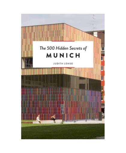The 500 Hidden Secrets of Munich - The 500 Hidden