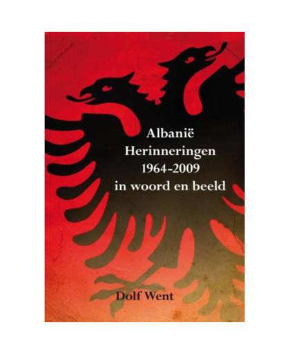 Albanië Herinneringen 1964-2009 in woord en beeld