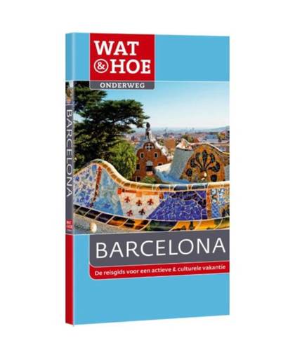 Wat & Hoe Onderweg Barcelona - Wat & Hoe onderweg
