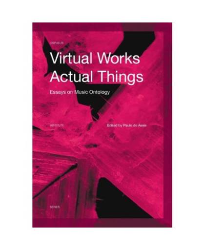 Virtual Works - Actual Things - Orpheus Institute