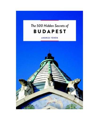 The 500 Hidden Secrets of Budapest - The 500