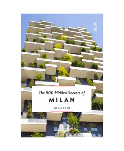 The 500 Hidden Secrets of Milan - The 500 Hidden