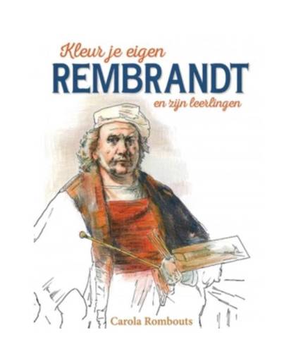 Kleur je eigen Rembrandt en zijn leerlingen