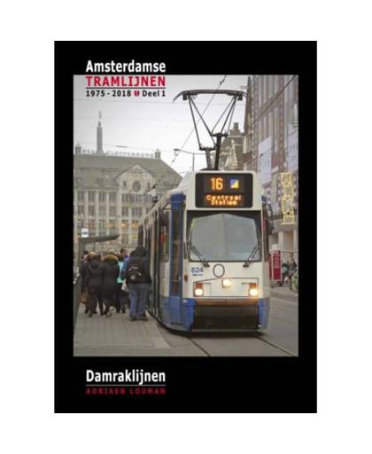 Damraklijnen - Amsterdamse tramlijnen 1975 - 2018