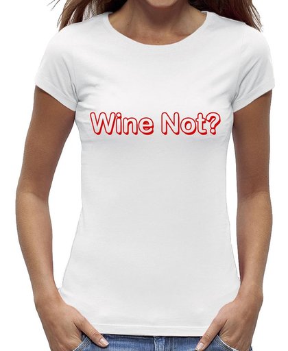 Wine Not? t-shirt dames - vrouwen | korte mouwen - wit maat L -  Een leuk origineel wijn cadeau