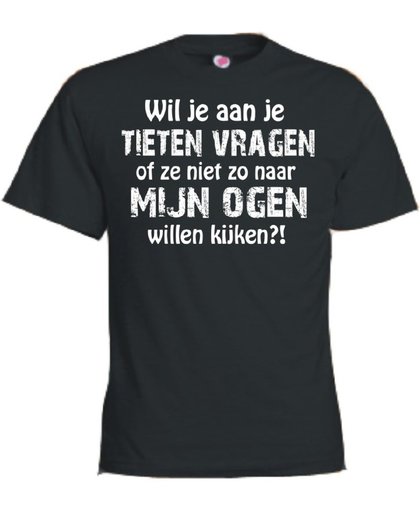 Mijncadeautje T-shirt - Wil je aan je tieten vragen...ogen kijken - - unisex - Zwart (maat XL)