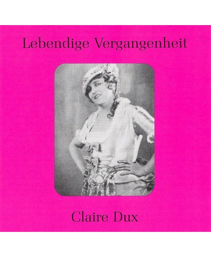 Lebendige Vergangenheit: Claire Dux