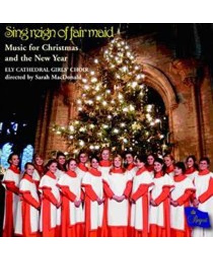 Sing Reign of Fair Maid: Music for Christmas and the New Year
