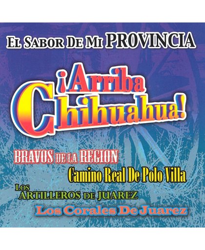 El Sabor De Mi Provincia: Arriba Chihuahua