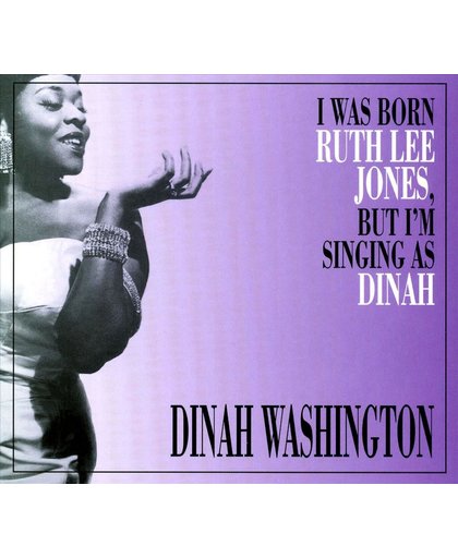 I Was Born Ruth Lee Jones, But I'm Singing as Dinah