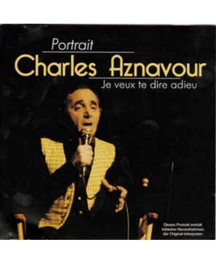 Je veux te dire adieu - Portrait Charles Aznavour