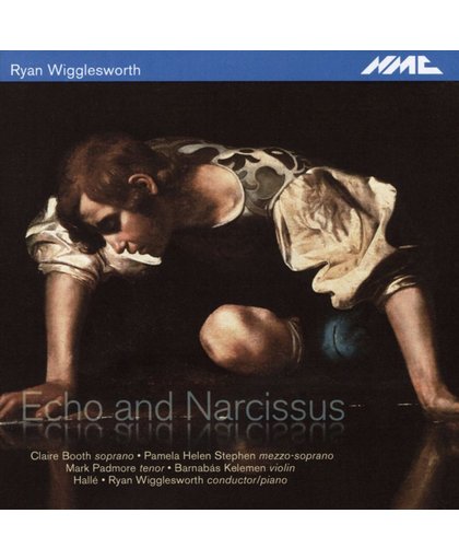 Ryan Wigglesworth: Echo and Narcissus