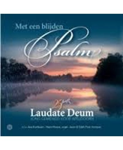 Met een blijden Psalm - 25 jaar Laudate Deum Apeldoorn (Jong Gemengd Koor)