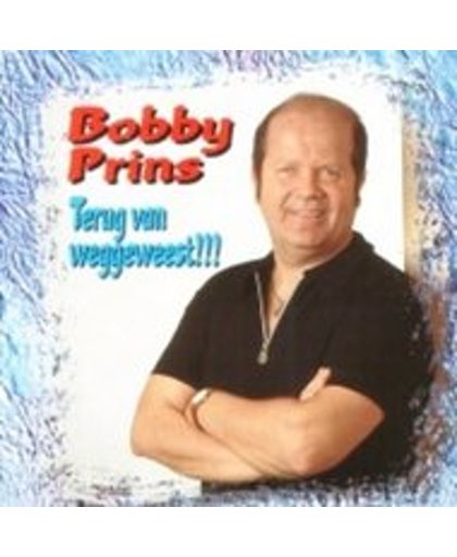 Bobby Prins - Terug van weggeweest !!!