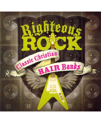 Righteous Rock: Classic Christian Hair Bands