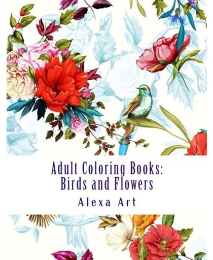 Adult Coloring Books: Birds and Flowers