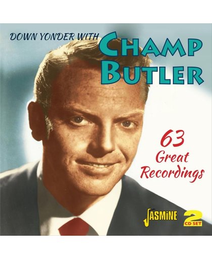 Down Yonder With Champ Butler: 63 Great Recordings