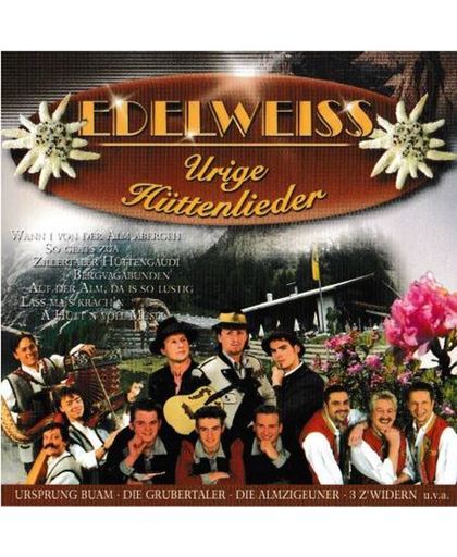 1-CD VARIOUS - EDELWEISS: URIGE HUTTENLIEDER