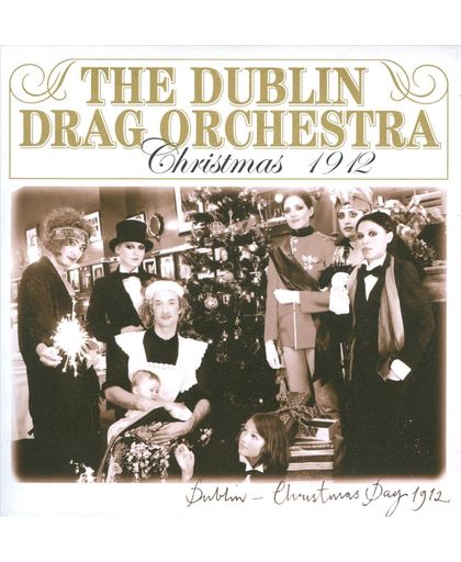 Dublin Drag Orchestra: Xmas 1912