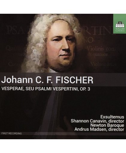 Johann C. F. Fischer: Vesperae, Seu Psalmi Vespertini, Op. 3
