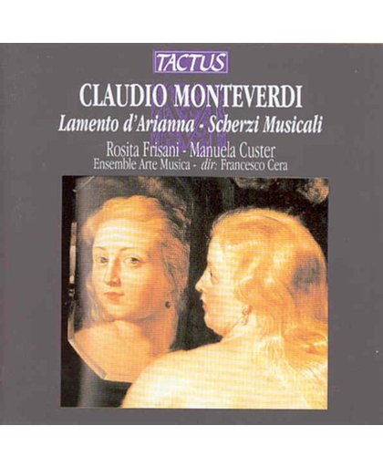 Monteverdi: Lamento d'Arianna, Scherzi Musicali / Cera et al