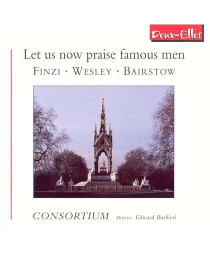 Let us now praise famous men - Finzi, Wesley etc / Barbieri, Consortium