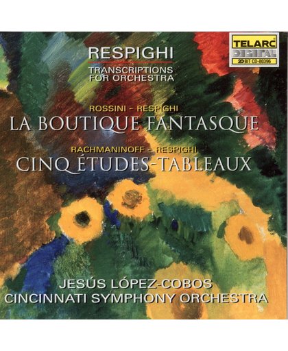 Respighi: Transcriptions for Orchestra / Lopez-Cobos