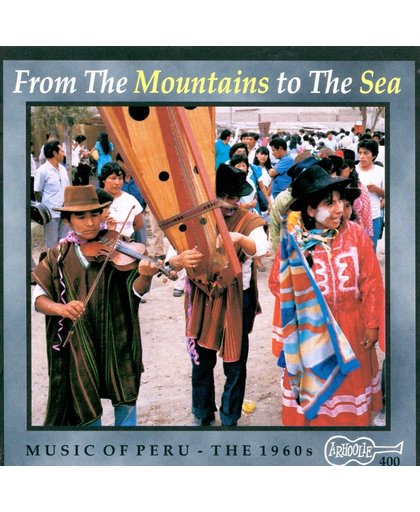 Music Of Peru: From The Mountains To The Sea