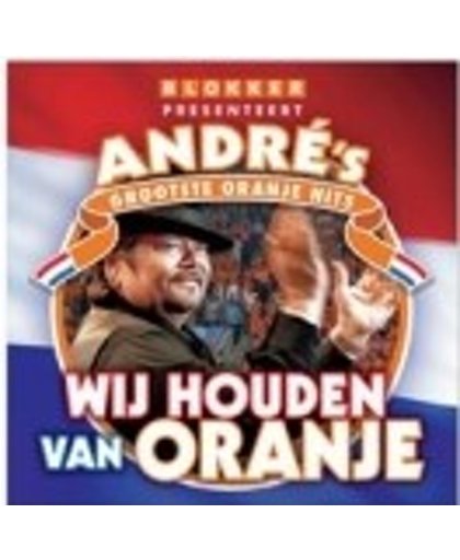 Andre's grootste oranje hits - Wij houden van oranje