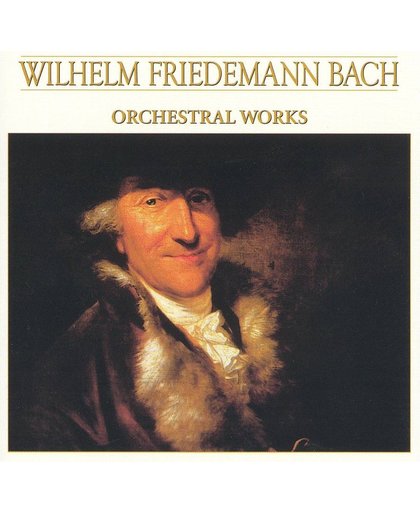 Wilhelm Friedemann Bach: The Works For Orchestra