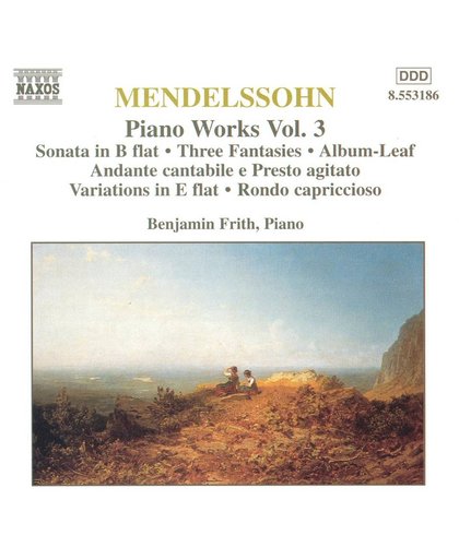 Mendelssohn: Piano Works Vol 3 / Benjamin Frith